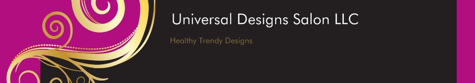 Universal Designs Salon LLC - Healthy Trendy Designs